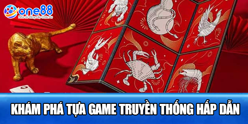 Khám phá tựa game truyền thống hấp dẫn