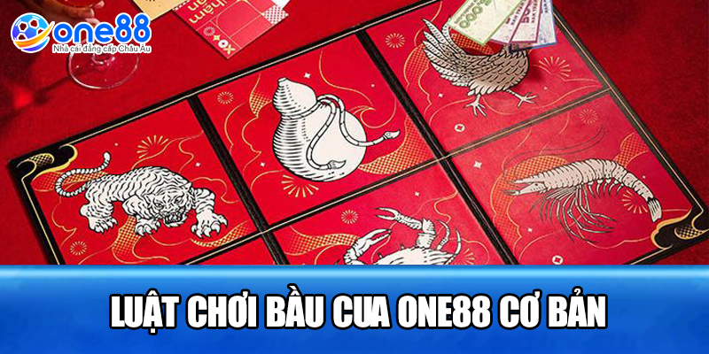 Luật chơi bầu cua One88 cơ bản