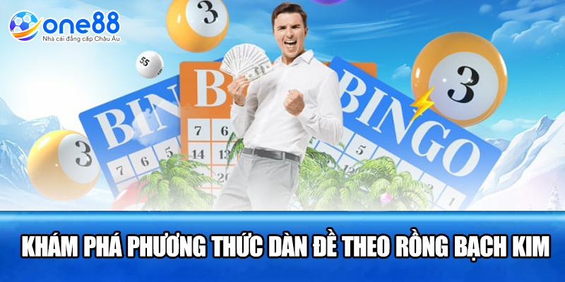 Khám phá phương thức dàn đề theo rồng bạch kim