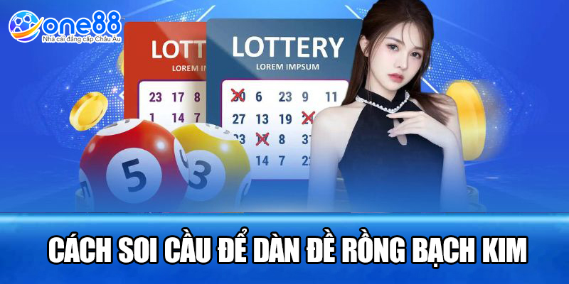 Cách soi cầu để dàn đề rồng bạch kim