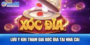 Lưu ý khi tham gia xóc đĩa tại nhà cái