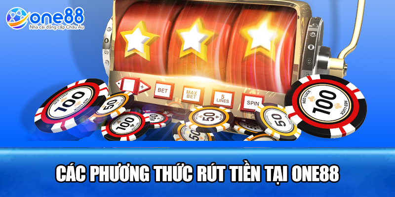 Các phương thức rút tiền tại ONE88