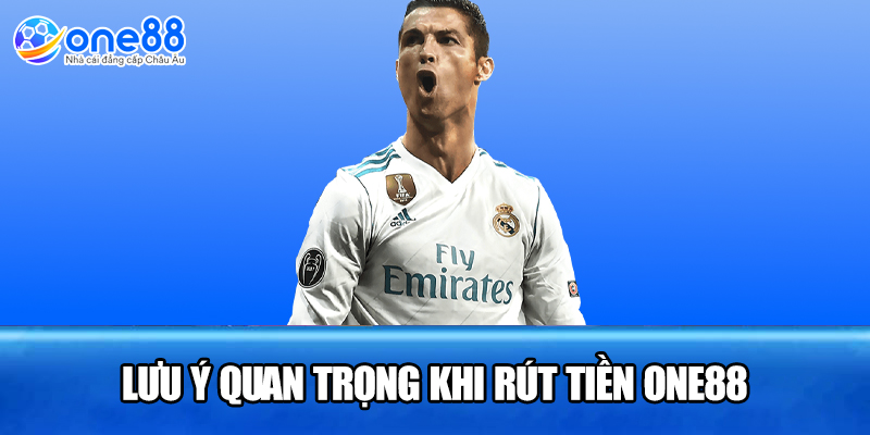 Lưu ý quan trọng khi rút tiền ONE88