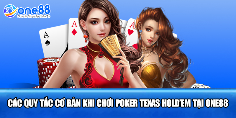 Các quy tắc cơ bản khi chơi poker Texas Hold’em tại ONE88