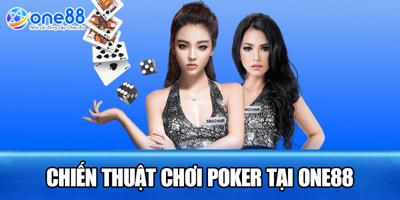 Chiến thuật chơi poker tại ONE88