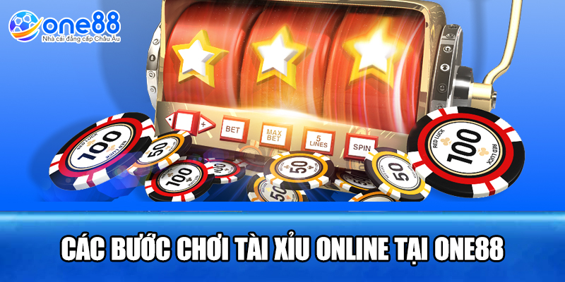 Các bước chơi tài xỉu online tại ONE88