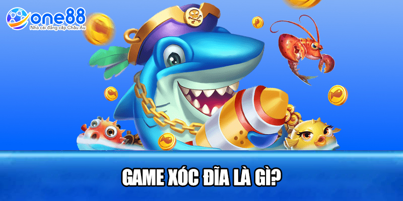 Game xóc đĩa là gì?