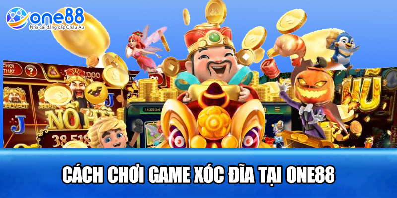 Cách chơi game xóc đĩa tại ONE88