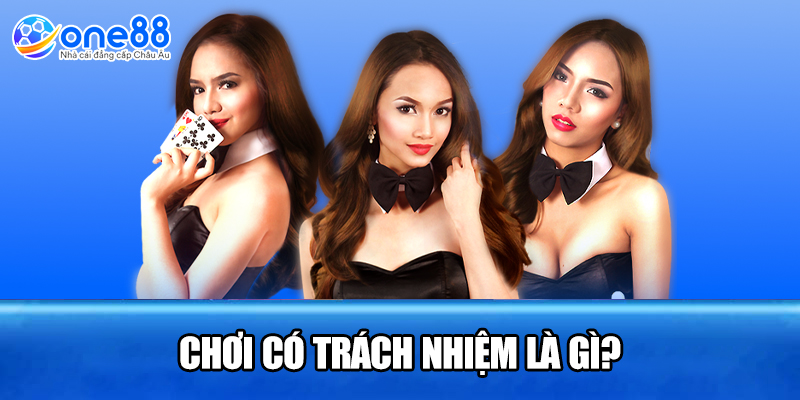 Chơi có trách nhiệm là gì?