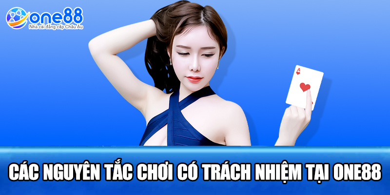 Các nguyên tắc chơi có trách nhiệm tại ONE88