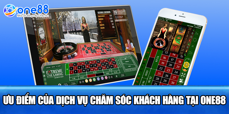 Ưu điểm của dịch vụ chăm sóc khách hàng tại ONE88